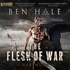 The Flesh of War - Warsworn - Book 1