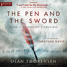 The Pen and the Sword - DESTINY'S CRUCIBLE BOOK2